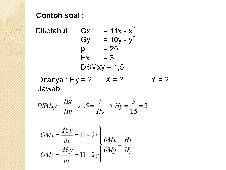 Contoh soal : Diketahui : Gx = 11 x - x 2 Gy =