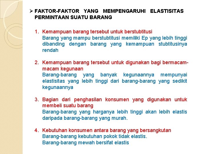 Ø FAKTOR-FAKTOR YANG MEMPENGARUHI ELASTISITAS PERMINTAAN SUATU BARANG 1. Kemampuan barang tersebut untuk berstubtitusi