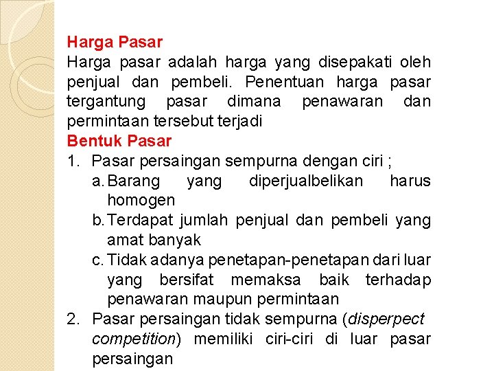 Harga Pasar Harga pasar adalah harga yang disepakati oleh penjual dan pembeli. Penentuan harga