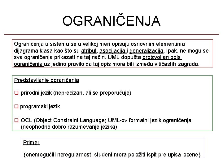 OGRANIČENJA Ograničenja u sistemu se u velikoj meri opisuju osnovnim elementima dijagrama klasa kao OGRANIČENJA Ograničenja u sistemu se u velikoj meri opisuju osnovnim elementima dijagrama klasa kao