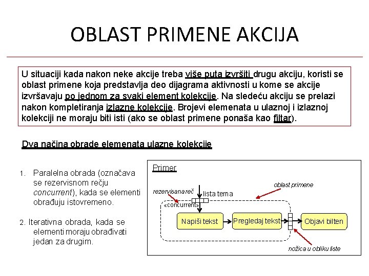 OBLAST PRIMENE AKCIJA U situaciji kada nakon neke akcije treba više puta izvršiti drugu OBLAST PRIMENE AKCIJA U situaciji kada nakon neke akcije treba više puta izvršiti drugu