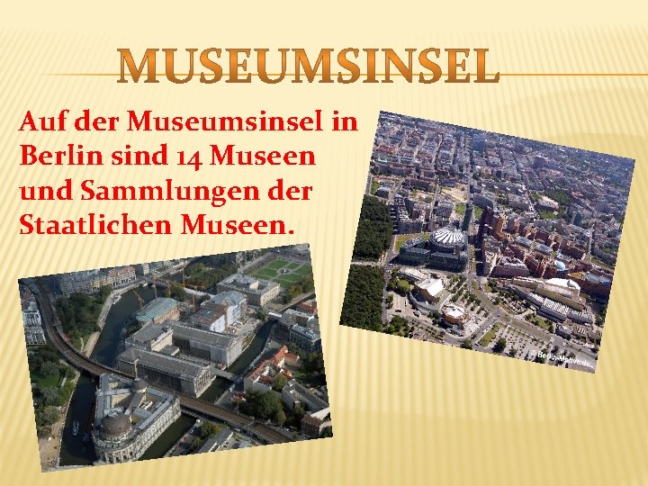 Auf der Museumsinsel in Berlin sind 14 Museen und Sammlungen der Staatlichen Museen. 