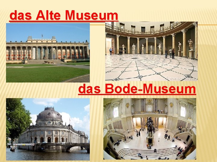 das Alte Museum das Bode-Museum 