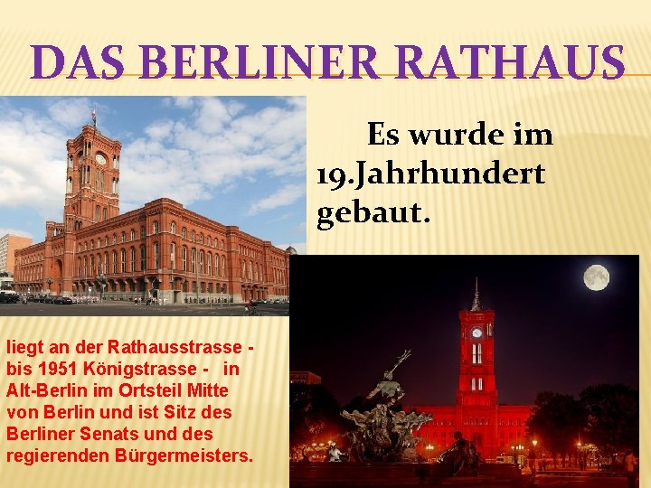 DAS BERLINER RATHAUS Es wurde im 19. Jahrhundert gebaut. liegt an der Rathausstrasse bis