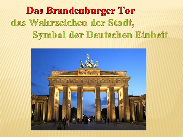 Das Brandenburger Tor das Wahrzeichen der Stadt, Symbol der Deutschen Einheit. 