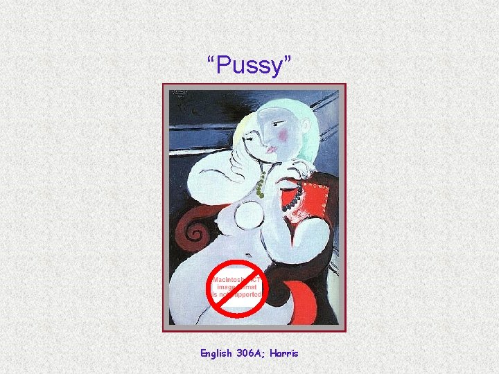 “Pussy” English 306 A; Harris 