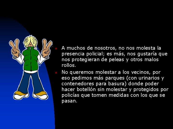 n n A muchos de nosotros, no nos molesta la presencia policial; es más,