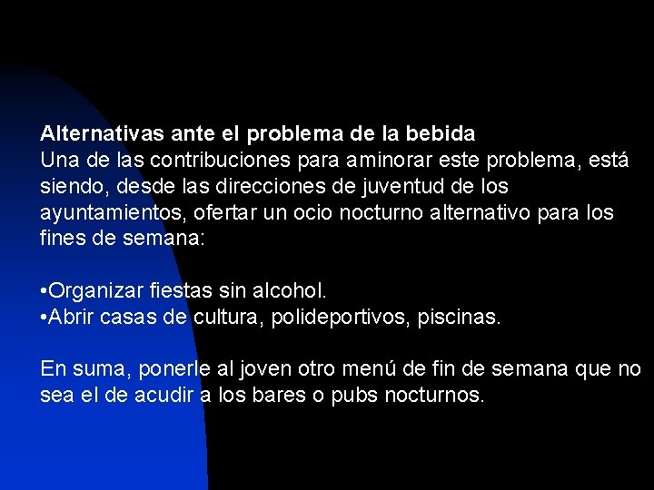 Alternativas ante el problema de la bebida Una de las contribuciones para aminorar este