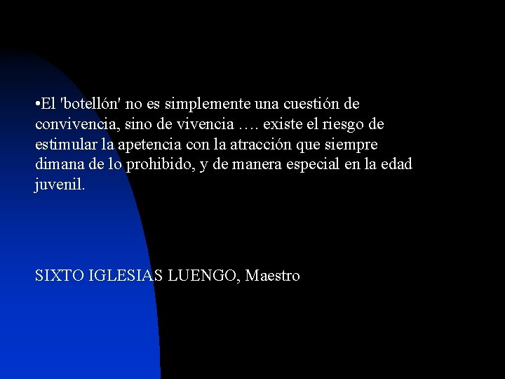  • El 'botellón' no es simplemente una cuestión de convivencia, sino de vivencia