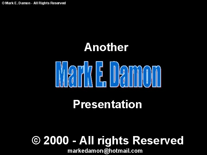 © Mark E. Damon - All Rights Reserved Another Presentation © 2000 - All