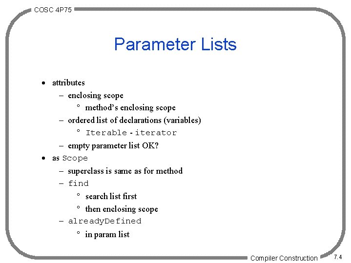 COSC 4 P 75 Parameter Lists · attributes - enclosing scope ° method’s enclosing