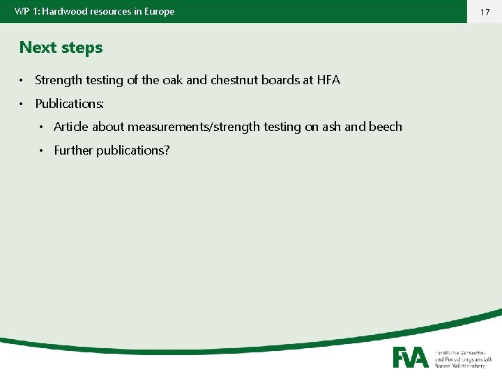 WP 1: Hardwood resources in Europe Next steps • Strength testing of the oak