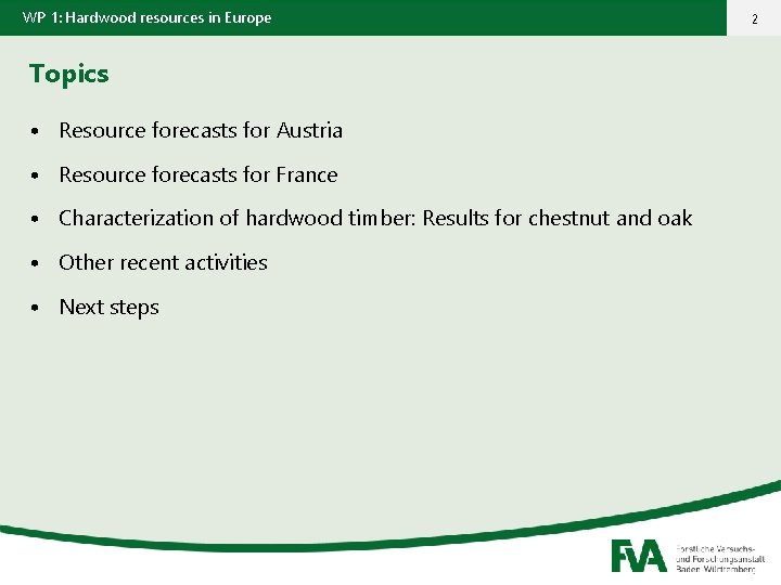 WP 1: Hardwood resources in Europe Topics • Resource forecasts for Austria • Resource