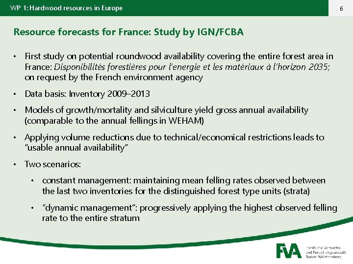 WP 1: Hardwood resources in Europe Resource forecasts for France: Study by IGN/FCBA •
