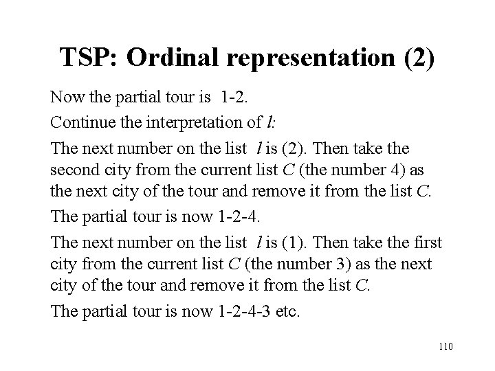 TSP: Ordinal representation (2) Now the partial tour is 1 -2. Continue the interpretation TSP: Ordinal representation (2) Now the partial tour is 1 -2. Continue the interpretation