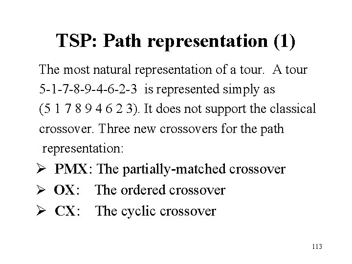 TSP: Path representation (1) The most natural representation of a tour. A tour 5 TSP: Path representation (1) The most natural representation of a tour. A tour 5
