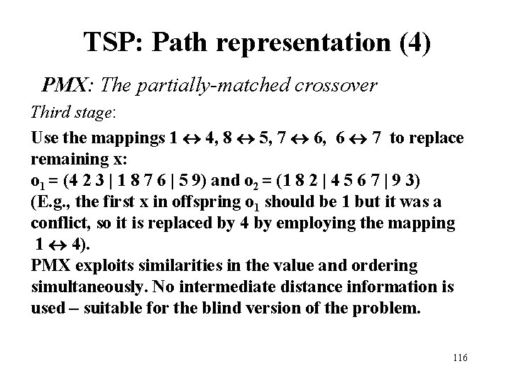 TSP: Path representation (4) PMX: The partially-matched crossover Third stage: Use the mappings 1 TSP: Path representation (4) PMX: The partially-matched crossover Third stage: Use the mappings 1