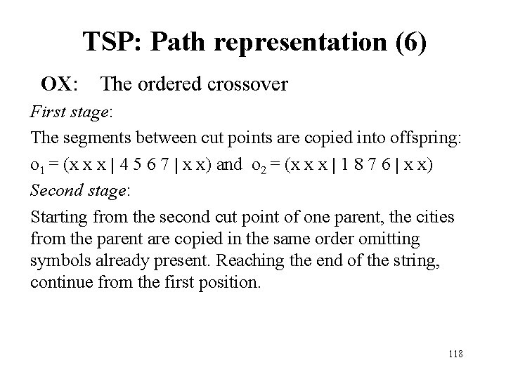 TSP: Path representation (6) OX: The ordered crossover First stage: The segments between cut TSP: Path representation (6) OX: The ordered crossover First stage: The segments between cut