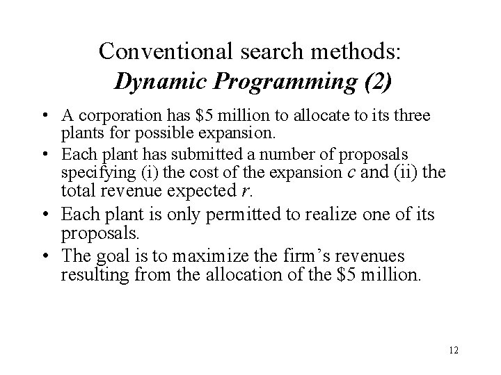 Conventional search methods: Dynamic Programming (2) • A corporation has $5 million to allocate Conventional search methods: Dynamic Programming (2) • A corporation has $5 million to allocate