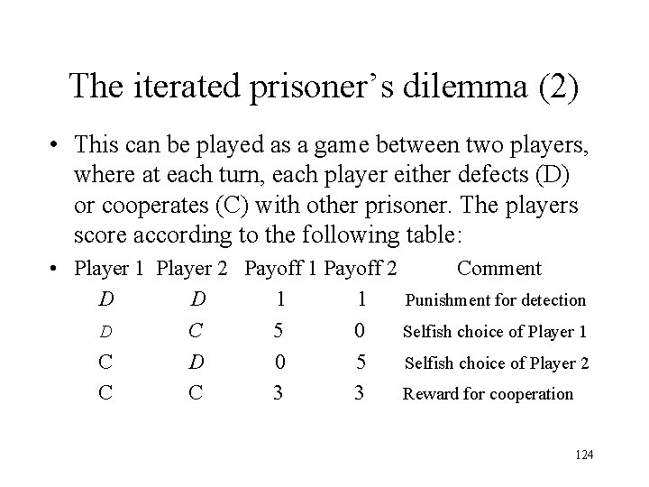 The iterated prisoner’s dilemma (2) • This can be played as a game between The iterated prisoner’s dilemma (2) • This can be played as a game between