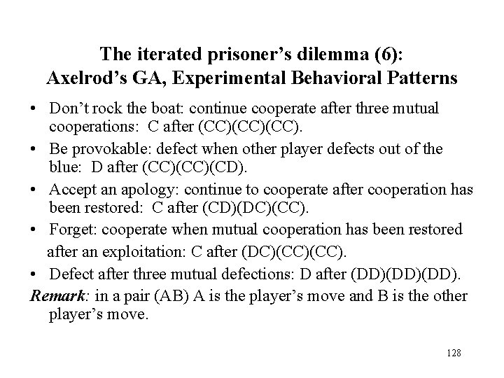 The iterated prisoner’s dilemma (6): Axelrod’s GA, Experimental Behavioral Patterns • Don’t rock the The iterated prisoner’s dilemma (6): Axelrod’s GA, Experimental Behavioral Patterns • Don’t rock the