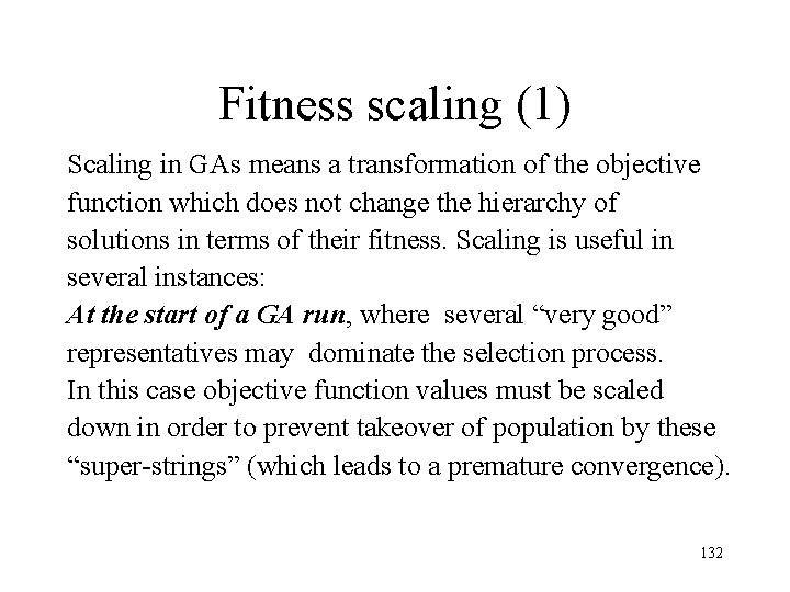 Fitness scaling (1) Scaling in GAs means a transformation of the objective function which Fitness scaling (1) Scaling in GAs means a transformation of the objective function which