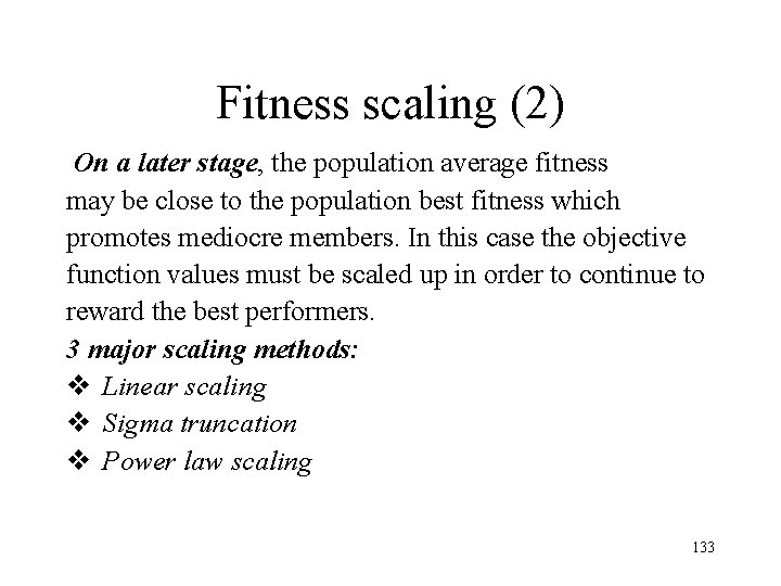 Fitness scaling (2) On a later stage, the population average fitness may be close Fitness scaling (2) On a later stage, the population average fitness may be close