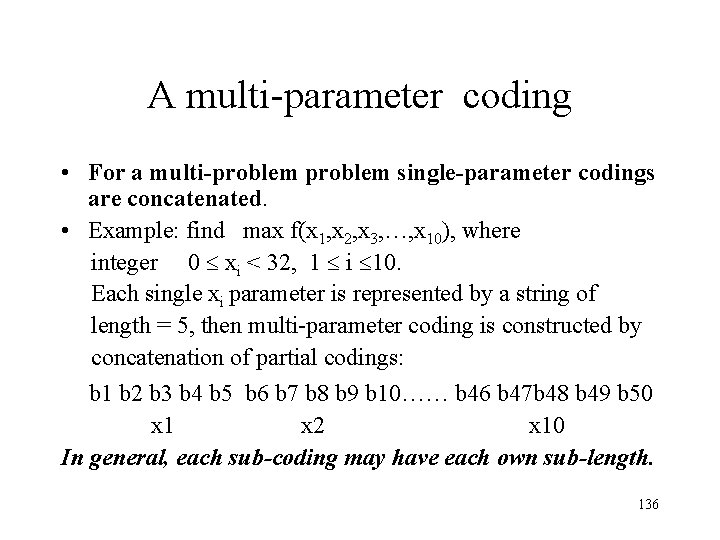 A multi-parameter coding • For a multi-problem single-parameter codings are concatenated. • Example: find A multi-parameter coding • For a multi-problem single-parameter codings are concatenated. • Example: find