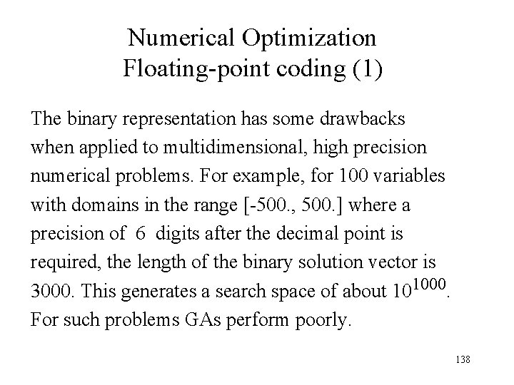 Numerical Optimization Floating-point coding (1) The binary representation has some drawbacks when applied to Numerical Optimization Floating-point coding (1) The binary representation has some drawbacks when applied to