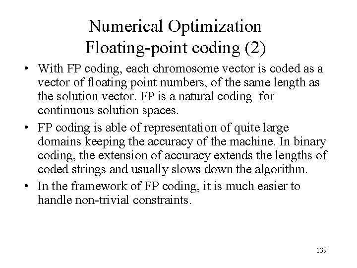 Numerical Optimization Floating-point coding (2) • With FP coding, each chromosome vector is coded Numerical Optimization Floating-point coding (2) • With FP coding, each chromosome vector is coded