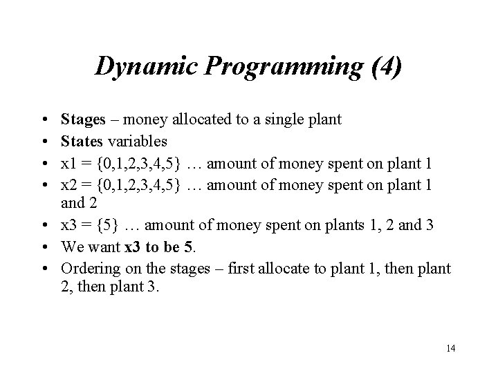 Dynamic Programming (4) • • Stages – money allocated to a single plant States Dynamic Programming (4) • • Stages – money allocated to a single plant States