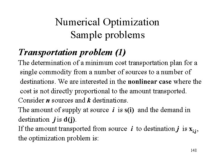 Numerical Optimization Sample problems Transportation problem (1) The determination of a minimum cost transportation Numerical Optimization Sample problems Transportation problem (1) The determination of a minimum cost transportation