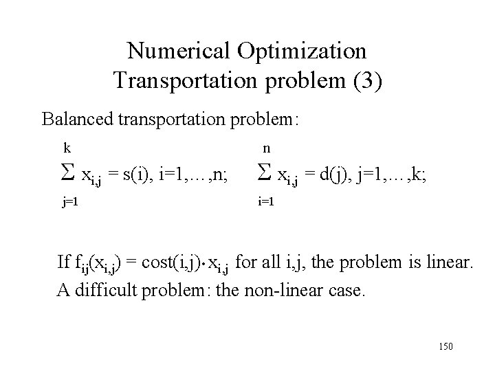 Numerical Optimization Transportation problem (3) Balanced transportation problem: k n xi, j = s(i), Numerical Optimization Transportation problem (3) Balanced transportation problem: k n xi, j = s(i),