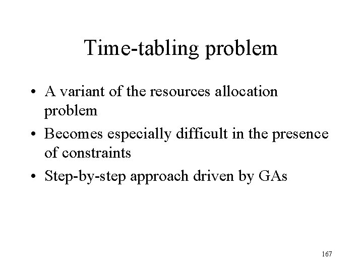 Time-tabling problem • A variant of the resources allocation problem • Becomes especially difficult Time-tabling problem • A variant of the resources allocation problem • Becomes especially difficult