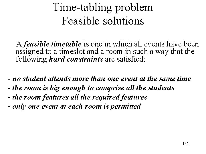 Time-tabling problem Feasible solutions A feasible timetable is one in which all events have Time-tabling problem Feasible solutions A feasible timetable is one in which all events have
