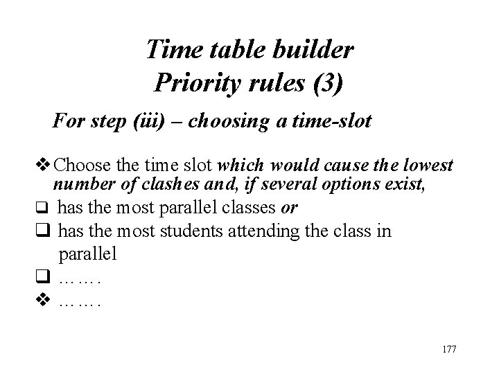 Time table builder Priority rules (3) For step (iii) – choosing a time-slot v Time table builder Priority rules (3) For step (iii) – choosing a time-slot v