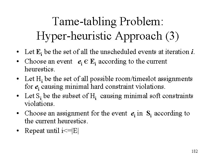 Tame-tabling Problem: Hyper-heuristic Approach (3) • Let Ei be the set of all the Tame-tabling Problem: Hyper-heuristic Approach (3) • Let Ei be the set of all the