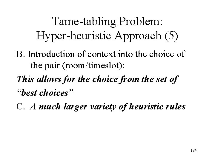 Tame-tabling Problem: Hyper-heuristic Approach (5) B. Introduction of context into the choice of the Tame-tabling Problem: Hyper-heuristic Approach (5) B. Introduction of context into the choice of the