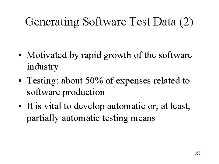 Generating Software Test Data (2) • Motivated by rapid growth of the software industry Generating Software Test Data (2) • Motivated by rapid growth of the software industry