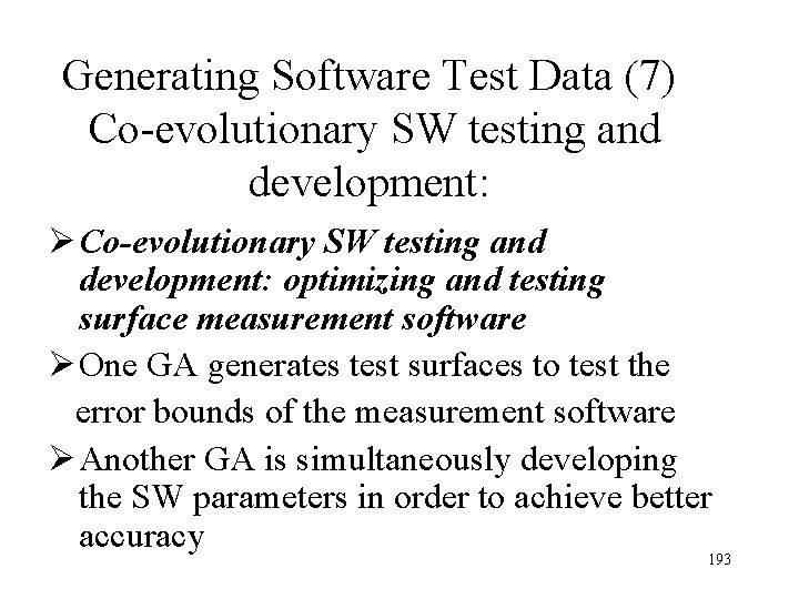 Generating Software Test Data (7) Co-evolutionary SW testing and development: Ø Co-evolutionary SW testing Generating Software Test Data (7) Co-evolutionary SW testing and development: Ø Co-evolutionary SW testing