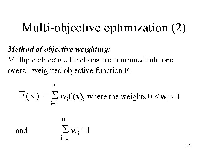 Multi-objective optimization (2) Method of objective weighting: Multiple objective functions are combined into one Multi-objective optimization (2) Method of objective weighting: Multiple objective functions are combined into one