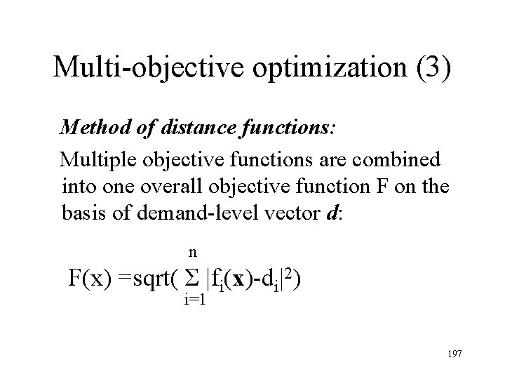 Multi-objective optimization (3) Method of distance functions: Multiple objective functions are combined into one Multi-objective optimization (3) Method of distance functions: Multiple objective functions are combined into one