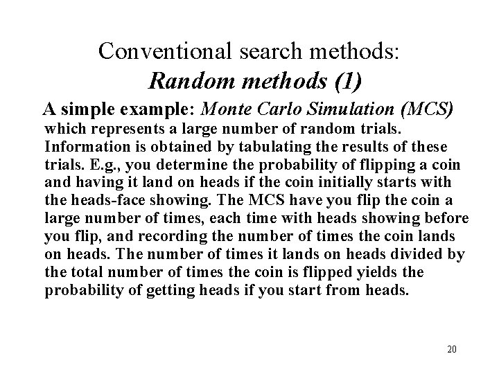 Conventional search methods: Random methods (1) A simple example: Monte Carlo Simulation (MCS) which Conventional search methods: Random methods (1) A simple example: Monte Carlo Simulation (MCS) which