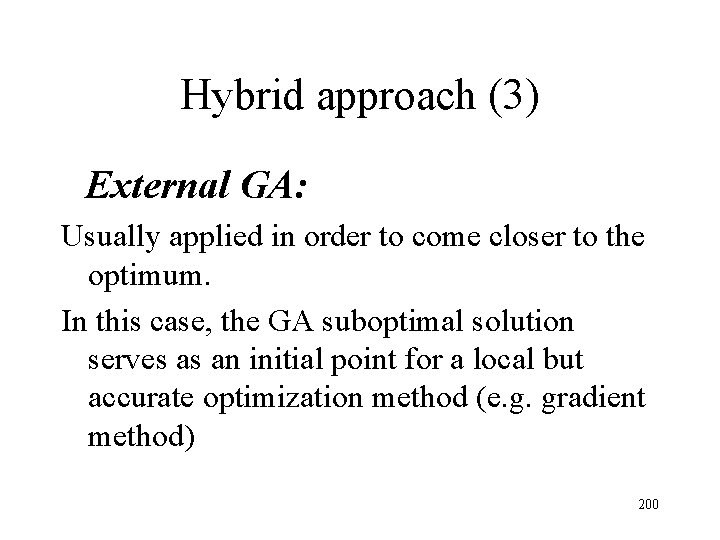 Hybrid approach (3) External GA: Usually applied in order to come closer to the Hybrid approach (3) External GA: Usually applied in order to come closer to the