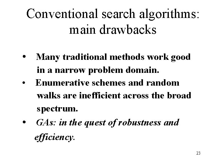 Conventional search algorithms: main drawbacks • Many traditional methods work good in a narrow Conventional search algorithms: main drawbacks • Many traditional methods work good in a narrow