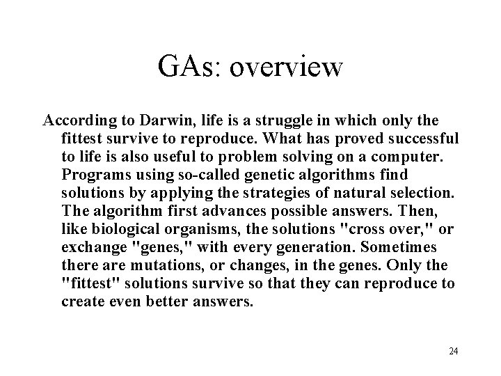 GAs: overview According to Darwin, life is a struggle in which only the fittest GAs: overview According to Darwin, life is a struggle in which only the fittest