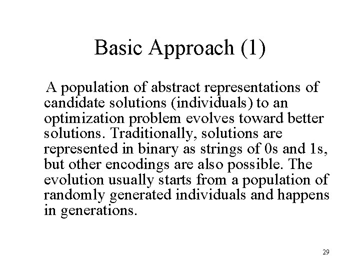 Basic Approach (1) A population of abstract representations of candidate solutions (individuals) to an Basic Approach (1) A population of abstract representations of candidate solutions (individuals) to an