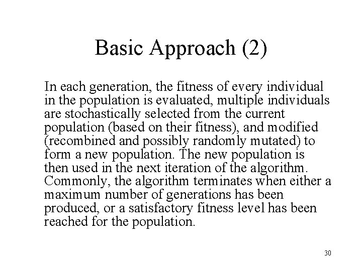 Basic Approach (2) In each generation, the fitness of every individual in the population Basic Approach (2) In each generation, the fitness of every individual in the population
