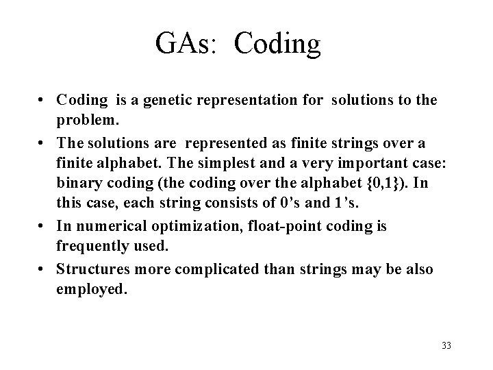 GAs: Coding • Coding is a genetic representation for solutions to the problem. • GAs: Coding • Coding is a genetic representation for solutions to the problem. •