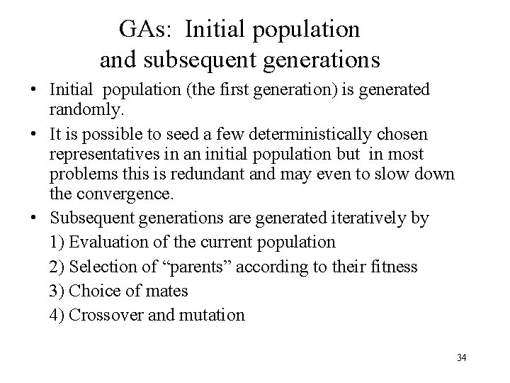 GAs: Initial population and subsequent generations • Initial population (the first generation) is generated GAs: Initial population and subsequent generations • Initial population (the first generation) is generated
